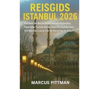 REISGIDS ISTANBUL 2026 (VOLLEDIGE KLEUR): Ontdek De Beste Bezienswaardigheden, Heerlijke Turkse Gerechten En Insidertips Om Als Een Local Op Verkenning Te Gaan (Explorer’s Travel Guides)