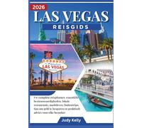 Reisgids Las Vegas 2026: Je complete reisplanner, de belangrijkste bezienswaardigheden, lokaal eten, nachtleven, uitstapjes in de natuur, bespaartips en praktische adviezen voor elke bezoeker