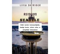 Reisgids Seattle 2026: Ontdek iconische bezienswaardigheden, levendige buurten, culinaire cultuur en onvergetelijke buitenavonturen