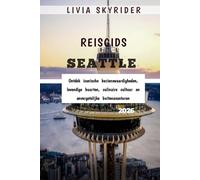 Reisgids Seattle 2026: Ontdek iconische bezienswaardigheden, levendige buurten, culinaire cultuur en onvergetelijke buitenavonturen