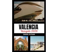 REISGIDS VALENCIA 2026: BUITEN HET GEWONE: EEN MEESLEPENDE INVAL IN VALENCIA ' S LEVENDIGE TAPIJT VAN ERFGOED, INNOVATIE EN SERENITEIT AAN DE KUST