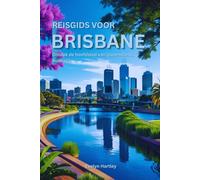 Reisgids voor Brisbane: Ontdek de hoofdstad van Queensland, Australië