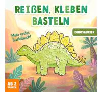 Reißen Kleben Basteln ab 2 Jahre - Dinosaurier: Bastelbuch für Mädchen und Jungen - Mit farbigen Bastelvorlagen - Fördert Kreativität und Feinmotorik