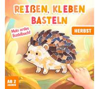 Reißen Kleben Basteln ab 2 Jahre - Herbst: Bastelbuch für Mädchen und Jungen - Mit farbigen Bastelvorlagen - Fördert Kreativität und Feinmotorik (Bastelbuch für Kinder)
