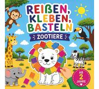 Reißen, Kleben, Basteln ab 2 Jahren - Zootiere: Mein erstes Bastelbuch ohne Schere inkl. buntem Papier | Fördert Feinmotorik & Kreativität