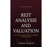 REIT Analysis and Valuation: A Practitioner's Guide to FFO, AFFO, NAV and the Public-Private Bridge in Listed Real Estate