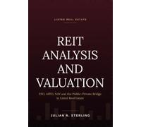 REIT Analysis and Valuation: A Practitioner's Guide to FFO, AFFO, NAV and the Public-Private Bridge in Listed Real Estate