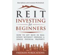 REIT Investing for Beginners: How to Get Rich in Real Estate Without Owning A Single Physical Property + Beat Inflation with Consistent 9% Dividends (Stock Investing 101)