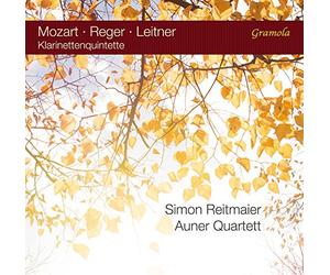 Reitmaier/Auner Quartett - Wolfgang Amadeus Mozart, Max Reger, Ferdinand Leitner: Clarinet Quintets