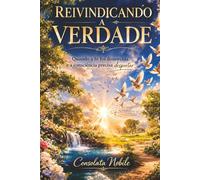 Reivindicando a Verdade: Quando a fé foi distorcida e a consciência precisa despertar