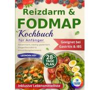 Reizdarm & FODMAP Kochbuch für Anfänger: 28-Tage-Plan - histaminarm, niedrig-glykämisch, magenfreundlich & entzündungshemmend. Geeignet bei Gastritis & IBS. Inklusive Lebensmittelliste