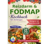 Reizdarm & FODMAP Kochbuch für Anfänger: 28-Tage-Plan - histaminarm, niedrig-glykämisch, magenfreundlich & entzündungshemmend. Geeignet bei Gastritis & IBS. Inklusive Lebensmittelliste