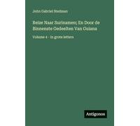 Reize Naar Surinamen; En Door de Binnenste Gedeelten Van Guiana: Volume 4 - in grote letters