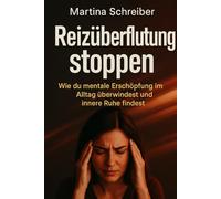 Reizüberflutung stoppen: Wie du mentale Erschöpfung im Alltag überwindest und innere Ruhe findest
