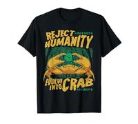 Reject Humanity Evolve Into Crab Meme T-Shirt