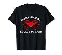 Reject Humanity Evolve to Crab Carcinisation T-Shirt
