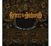 Reject The Sickness – Chains Of Solitude – SPV Entertainment