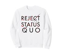 Reject The Status Quo Sweatshirt