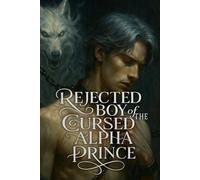Rejected Boy of the Cursed Alpha Prince: A Rejected Mate MM Werewolf Romance