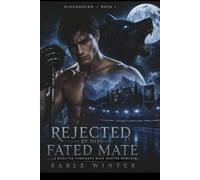 Rejected by His Fated Mate.: A Rejected Forbidden Mate Shifter Romance. (Bloodbound)