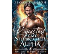 Rejected by My Stepbrother Alpha: CEO's Secret Baby Billionaire Wolf Paranormal Romance (Billionaire Shifter Club)