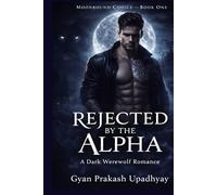 REJECTED BY THE ALPHA: A Dark Werewolf Romance (Moonbound Choice)