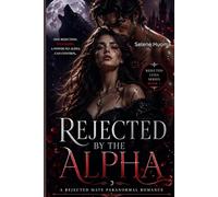 Rejected By The Alpha: One rejection. Two mates. A power no Alpha can control.: 1 (Rejected Luna Series)