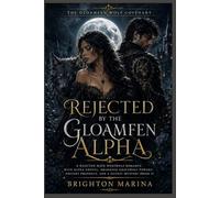 Rejected by the Gloamfen Alpha: A Rejected-Mate Werewolf Romance with Alpha Grovel, Awakened Gravewolf Powers, Ancient Prophecy, and a Gothic Mystery (Book 1) (The Gloamfen Wolf Covenant)