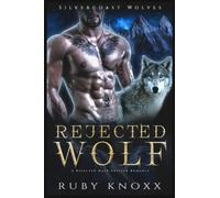 Rejected Wolf: A Rejected Mate Wolf Shifter Romance: 2 (Silvercoast Wolves)