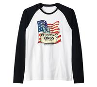 Rejecting Kings Since 1776 American USA Flag 4th Of July Men Raglan Baseball Tee