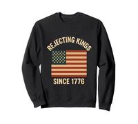 Rejecting Kings Since 1776 Patriotic American Flag History Sweatshirt