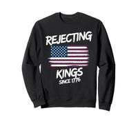 Rejecting Kings Since 1776 Patriotic American Flag Statement Sweatshirt