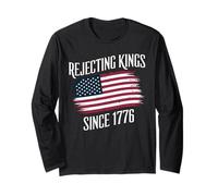 Rejecting Kings Since 1776 Patriotic American Independence Long Sleeve T-Shirt