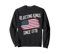 Rejecting Kings Since 1776 Patriotic American Independence Sweatshirt