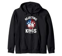 REJECTING KINGS Since 1776 Patriotic Independence Day Zip Hoodie