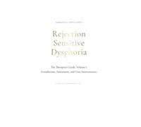 Rejection Sensitive Dysphoria: The Therapist's Guide Vol. I (Luminous Minds: The Rejection Sensitive Dysphoria and Attention Deficit Disorder Transformational Series)