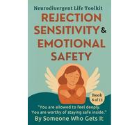 Rejection Sensitivity & Emotional Safety: A Gentle Guide to RSD, Intense Emotions, and Trusting Yourself Again: 8 (The Neurodivergent Life Series)