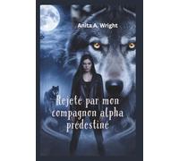 Rejeté par mon compagnon alpha prédestiné