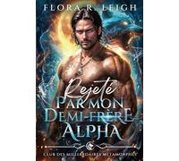 Rejeté par mon demi-frère Alpha: Le bébé secret du PDG, un loup milliardaire, une romance paranormale (Club des milliardaires métamorphes)