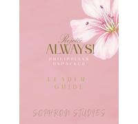 Rejoice Always! Philippians Unpacked: Leader Guide
