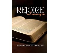 Rejoice Always: What the Bible Says About Joy