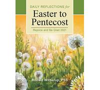 Rejoice and Be Glad: Daily Reflections for Easter to Pentecost 2021