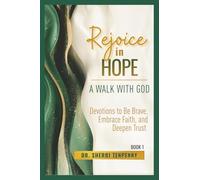 Rejoice in Hope: A Walk With God: Devotions to Be Brave, Embrace Faith, and Deepen Trust