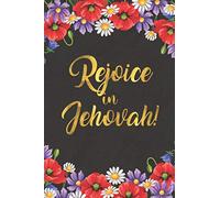 Rejoice in Jehovah JW Journal: A Jehovah Witness Journal , Perfect JW Gift Idea for all occasions!