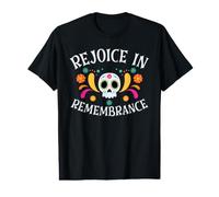 Rejoice in Remembrance Dia De Los Muertos Value Graphic T-Shirt
