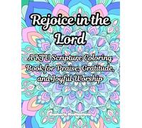 Rejoice in the Lord: A KJV Scripture Coloring Book for Praise, Gratitude, and Joyful Worship (Meditations in Color: Scriptural Art for the Soul)
