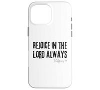 Rejoice in the Lord Always Philippians 4:4 Bible Joy Case for iPhone 16 Pro Max