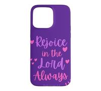 Rejoice In The Lord Always - Philippians 4:4 Christian Bible Case for iPhone 15 Pro Max