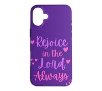 Rejoice In The Lord Always - Philippians 4:4 Christian Bible Case for iPhone 16 Plus