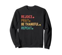 Rejoice, Pray, Be Thankful, Repeat Christian Attire Sweatshirt